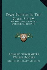 Dave Porter in the Gold Fields: Or the Search for the Landslide Mine (1914) or the Search for the Landslide Mine (1914)