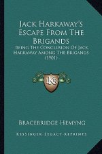 Jack Harkaway's Escape from the Brigands: Being the Conclusion of Jack Harkaway Among the Brigands (19being the Conclusion of Jack Harkaway Among the