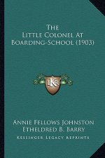 The Little Colonel at Boarding-School (1903) the Little Colonel at Boarding-School (1903)