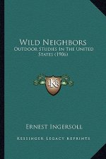 Wild Neighbors: Outdoor Studies in the United States (1906)