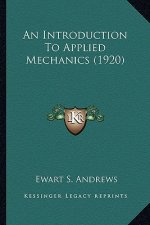 An Introduction to Applied Mechanics (1920) an Introduction to Applied Mechanics (1920)