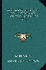 Whittier Correspondence from the Oak Knoll Collections, 1830whittier Correspondence from the Oak Knoll Collections, 1830-1892 (1911) -1892 (1911)