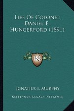 Life of Colonel Daniel E. Hungerford (1891)