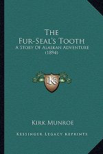 The Fur-Seal's Tooth: A Story Of Alaskan Adventure (1894)