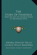 The Story Of Phaedrus: How We Got The Greatest Book In The World (1914)