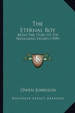 The Eternal Boy: Being The Story Of The Prodigious Hickey (1909)