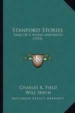 Stanford Stories: Tales Of A Young University (1913)