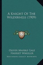 A Knight of the Wilderness (1909) a Knight of the Wilderness (1909)