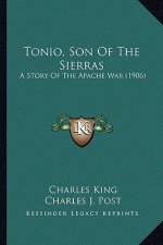Tonio, Son of the Sierras: A Story of the Apache War (1906)