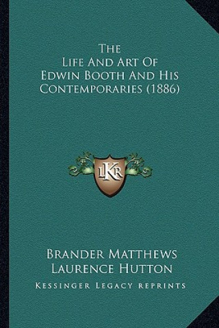 The Life and Art of Edwin Booth and His Contemporaries (1886)