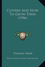 Clovers and How to Grow Them (1906)