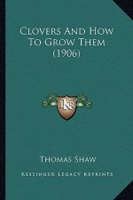 Clovers and How to Grow Them (1906)
