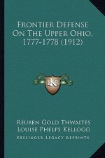 Frontier Defense on the Upper Ohio, 1777-1778 (1912)