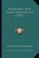 Parochial and Plain Sermons V5 (1891)