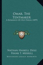 Omar, the Tentmaker: A Romance of Old Persia (1899)