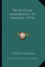 With Poor Immigrants to America (1914) with Poor Immigrants to America (1914)
