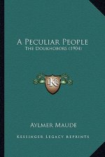 A Peculiar People a Peculiar People: The Doukhobors (1904) the Doukhobors (1904)
