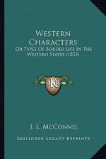 Western Characters: Or Types of Border Life in the Western States (1853) or Types of Border Life in the Western States (1853)