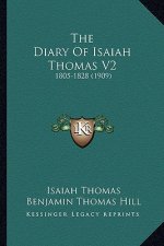 The Diary of Isaiah Thomas V2: 1805-1828 (1909)