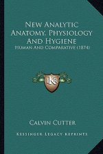New Analytic Anatomy, Physiology and Hygiene: Human and Comparative (1874)