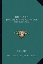 Bill Arp: From the Uncivil War to Date, 1861-1903 (1903) from the Uncivil War to Date, 1861-1903 (1903)