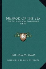 Nimrod of the Sea: Or the American Whaleman (1874) or the American Whaleman (1874)