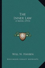The Inner Law the Inner Law: A Novel (1915) a Novel (1915)