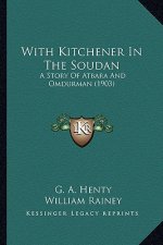 With Kitchener In The Soudan: A Story Of Atbara And Omdurman (1903)