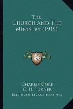 The Church and the Ministry (1919) the Church and the Ministry (1919)