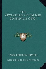 The Adventures of Captain Bonneville (1895) the Adventures of Captain Bonneville (1895)