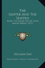 The Skipper and the Skipped: Being the Shore Log of Cap'n Aaron Sproul (1911)