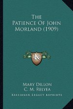 The Patience of John Morland (1909) the Patience of John Morland (1909)