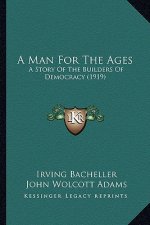 A Man For The Ages: A Story Of The Builders Of Democracy (1919)