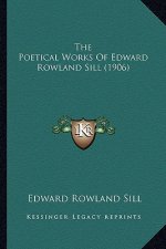 The Poetical Works of Edward Rowland Sill (1906)