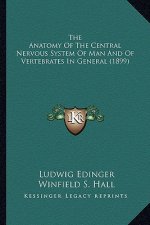 The Anatomy of the Central Nervous System of Man and of Vertebrates in General (1899)