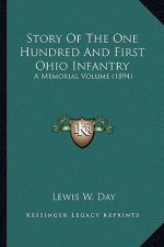 Story of the One Hundred and First Ohio Infantry: A Memorial Volume (1894) a Memorial Volume (1894)