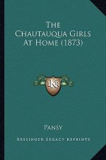 The Chautauqua Girls at Home (1873) the Chautauqua Girls at Home (1873)