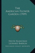 The American Flower Garden (1909) the American Flower Garden (1909)