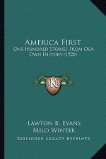 America First: One Hundred Stories From Our Own History (1920)