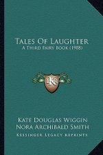 Tales of Laughter: A Third Fairy Book (1908) a Third Fairy Book (1908)