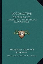 Locomotive Appliances: Supplement to the Science of Railways (1903)