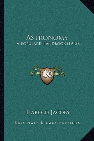 Astronomy: A Populace Handbook (1913) a Populace Handbook (1913)