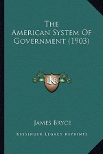 The American System of Government (1903) the American System of Government (1903)