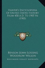 Harper's Encyclopedia Of United States History From 458 A.D. To 1905 V6 (1905)