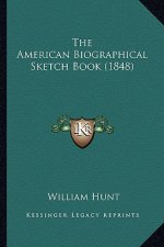 The American Biographical Sketch Book (1848) the American Biographical Sketch Book (1848)