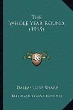 The Whole Year Round (1915) the Whole Year Round (1915)