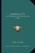 America V1: Picturesque and Descriptive (1900)