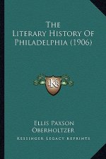 The Literary History Of Philadelphia (1906)
