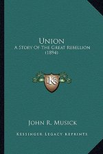 Union: A Story Of The Great Rebellion (1894)