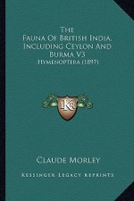 The Fauna of British India, Including Ceylon and Burma V3: Hymenoptera (1897)